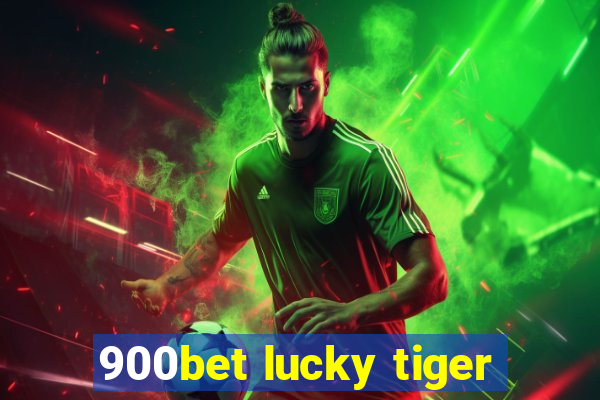 900bet lucky tiger